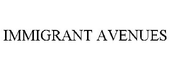 IMMIGRANT AVENUES