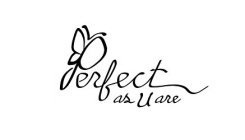 PERFECT AS U ARE