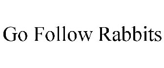 GO FOLLOW RABBITS