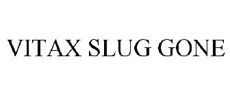 VITAX SLUG GONE