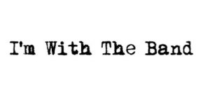 I'M WITH THE BAND