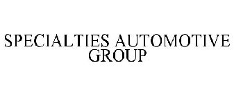 SPECIALTIES AUTOMOTIVE GROUP