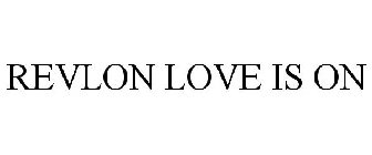 REVLON LOVE IS ON