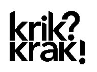 KRIK? KRAK!