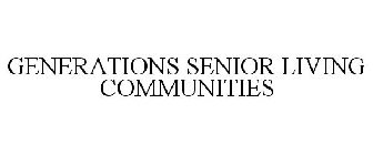 GENERATIONS SENIOR LIVING COMMUNITIES