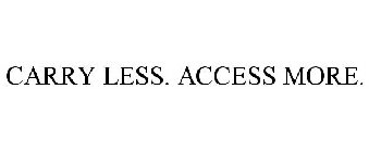 CARRY LESS. ACCESS MORE.