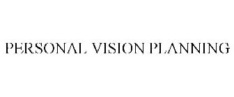 PERSONAL VISION PLANNING