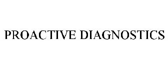 PROACTIVE DIAGNOSTICS