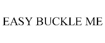 EASY BUCKLE ME