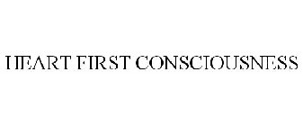 HEART FIRST CONSCIOUSNESS