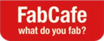 FABCAFE WHAT DO YOU FAB?