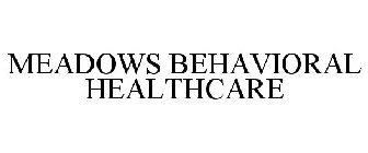 MEADOWS BEHAVIORAL HEALTHCARE