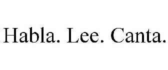 HABLA. LEE. CANTA.