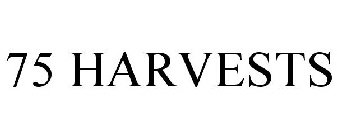 75 HARVESTS