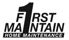 FIRST MAINTAIN HOME MAINTENANCE