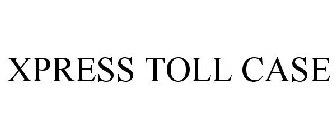 XPRESS TOLL CASE