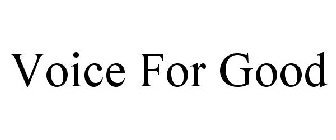 VOICE FOR GOOD