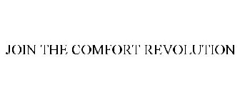 JOIN THE COMFORT REVOLUTION