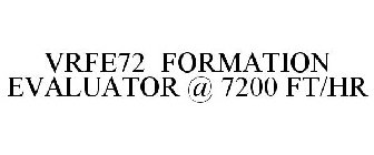 VRFE72 FORMATION EVALUATOR @ 7200 FT/HR