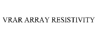 VRAR ARRAY RESISTIVITY