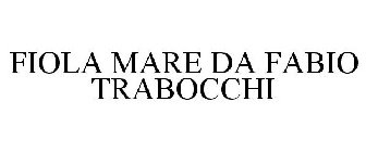 FIOLA MARE DA FABIO TRABOCCHI