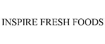 INSPIRE FRESH FOODS