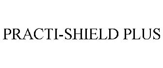 PRACTI-SHIELD PLUS