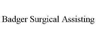 BADGER SURGICAL ASSISTING