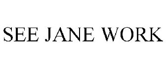 SEE JANE WORK