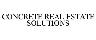 CONCRETE REAL ESTATE SOLUTIONS