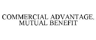 COMMERCIAL ADVANTAGE. MUTUAL BENEFIT