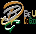 BUDG BE U DO GOD