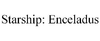 STARSHIP: ENCELADUS