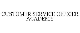 CUSTOMER SERVICE OFFICER ACADEMY