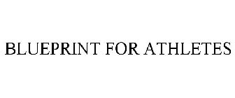 BLUEPRINT FOR ATHLETES