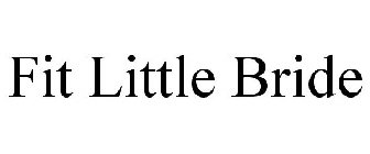 FIT LITTLE BRIDE