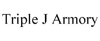 TRIPLE J ARMORY