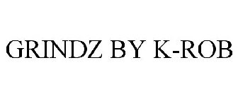 GRINDZ BY K-ROB