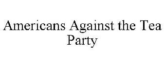 AMERICANS AGAINST THE TEA PARTY