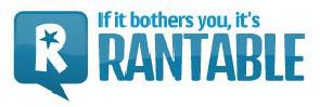 R IF IT BOTHERS YOU, IT'S RANTABLE