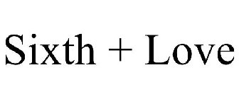 SIXTH + LOVE
