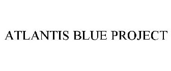 ATLANTIS BLUE PROJECT