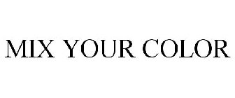 MIX YOUR COLOR