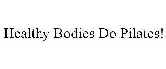 HEALTHY BODIES DO PILATES!