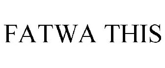 FATWA THIS