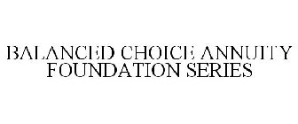 BALANCED CHOICE ANNUITY FOUNDATION SERIES