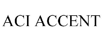 ACI ACCENT