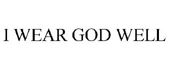 I WEAR GOD WELL