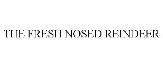 THE FRESH NOSED REINDEER
