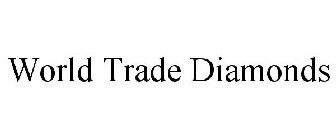 WORLD TRADE DIAMONDS